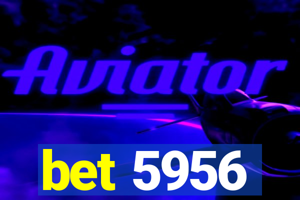 bet 5956